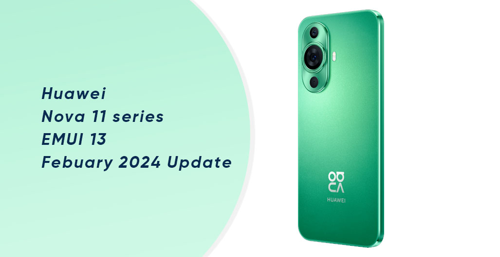 Huawei Nova 11 February 2024 update