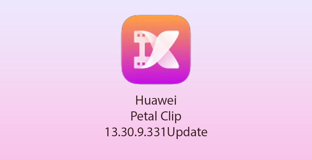 Huawei Petal Clip receives new 13.30.9.331