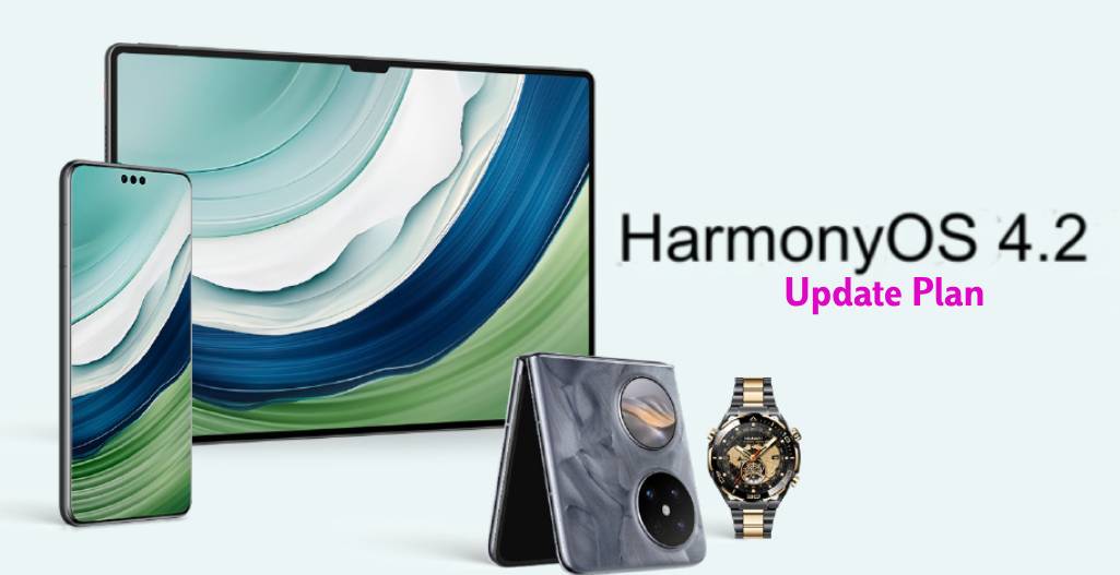 Huawei HarmonyOS 4.2 UPDATE DEVICEs LIST NEW