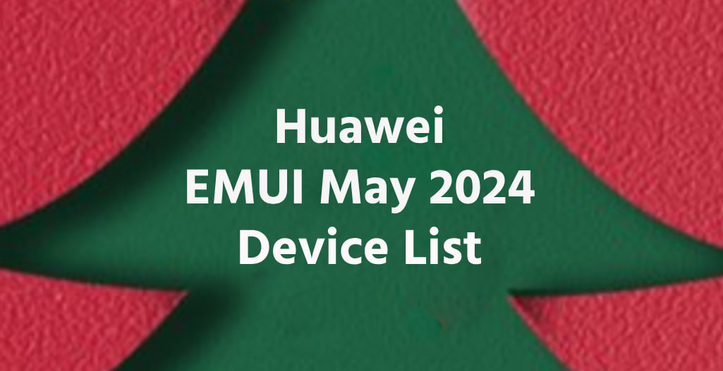 Huawei EMUI May 2024 device list