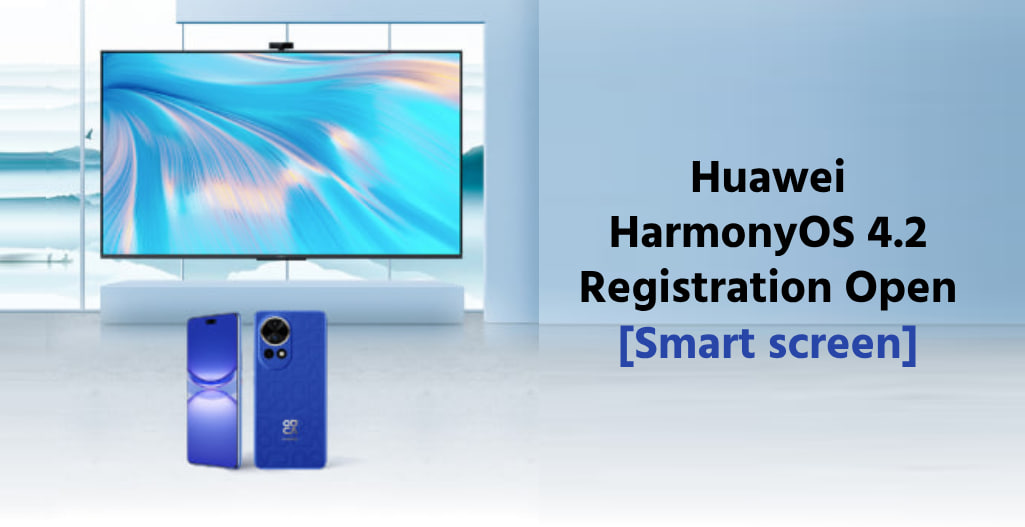 Huawei HarmonyOS 4.2 registration open