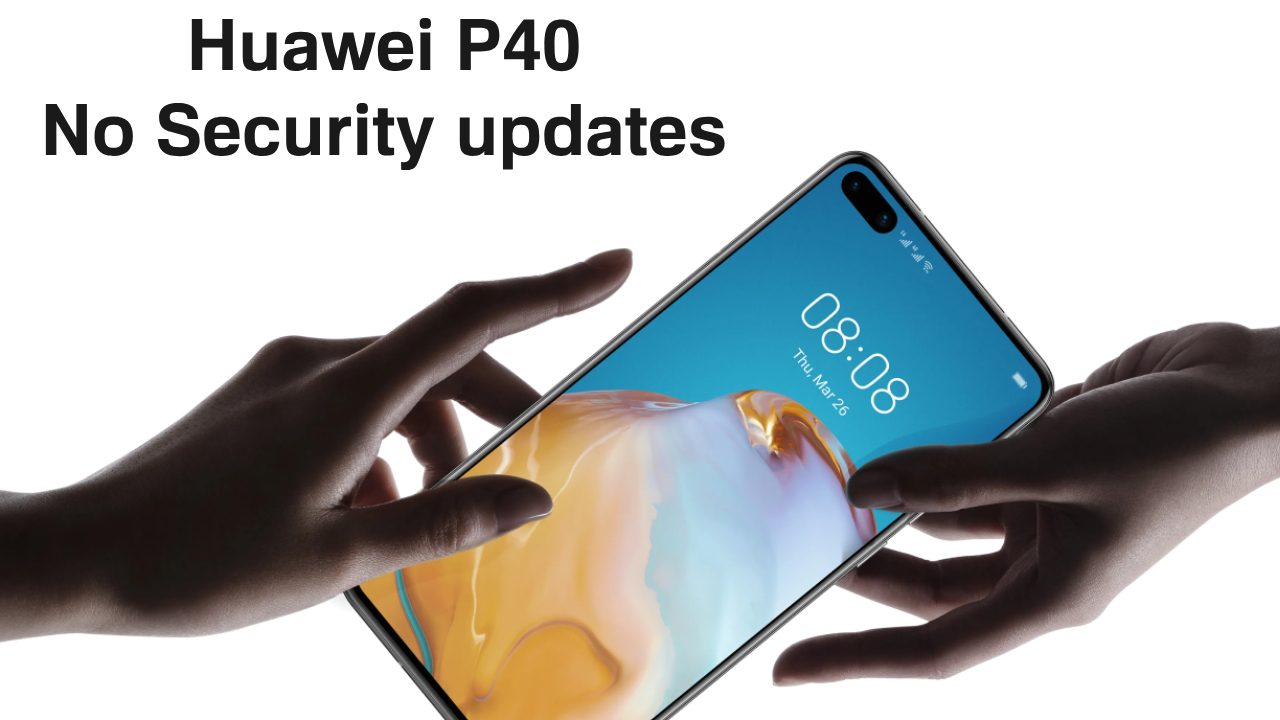 Huawei P40 no security update