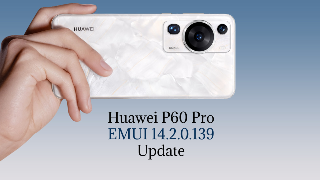 Huawei P60 Pro EMUI 14.2.0.139 update