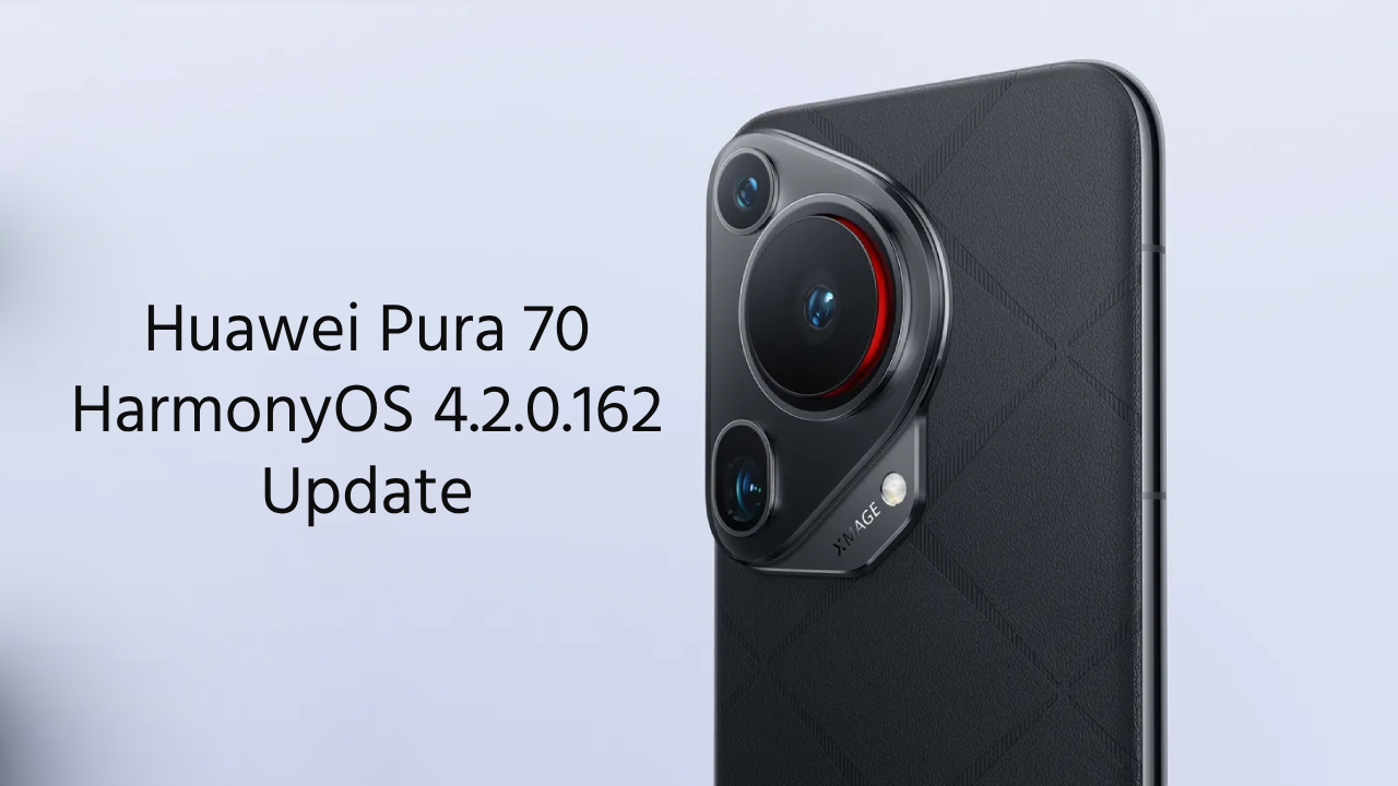 Huawei Pura 70 HarmonyOS 4.2.0.162 update