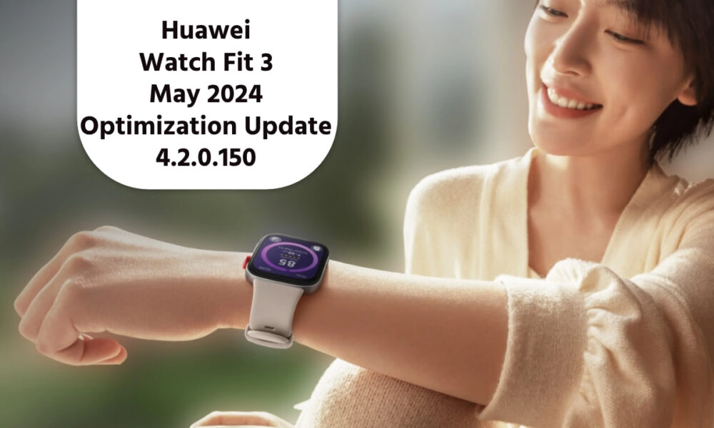 Huawei Watch Fit 3 May 2024 update