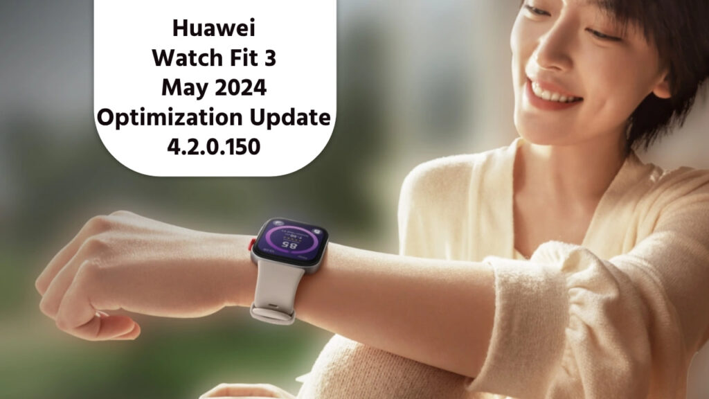 Huawei Watch Fit 3 May 2024 update