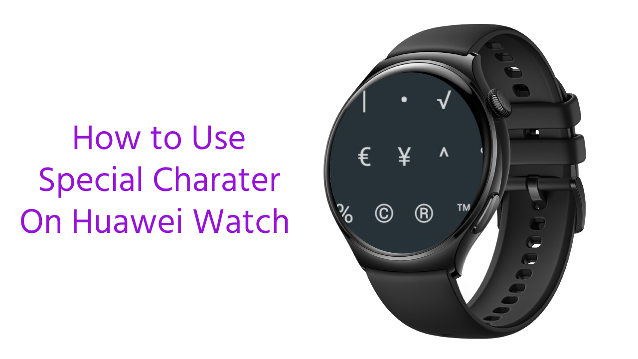 Huawei Watch special characters use