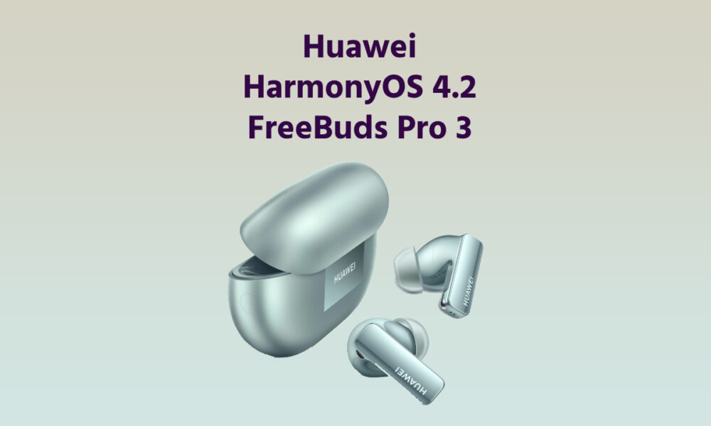 Huawei FreeBuds Pro 3 HarmonyOS 4.2 Update