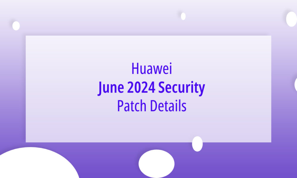 Huawei June 2024 SECURITY details