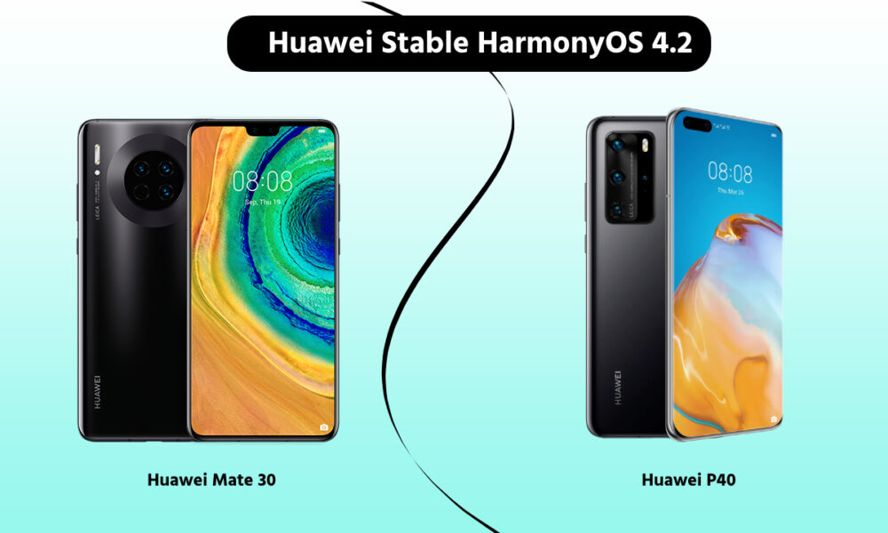 Huawei Mate 30 P40 stable HarmonyOS 4.2