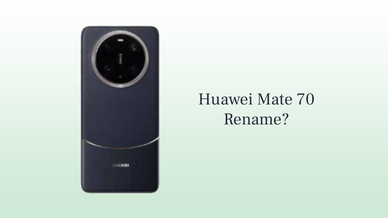 Huawei Mate 70 rename